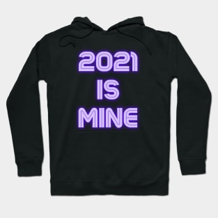 2021 Is Mine Hoodie